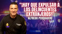 Alfredo Perdiguero explota como nunca: ¡Hay que expulsar a los delincuentes extranjeros!