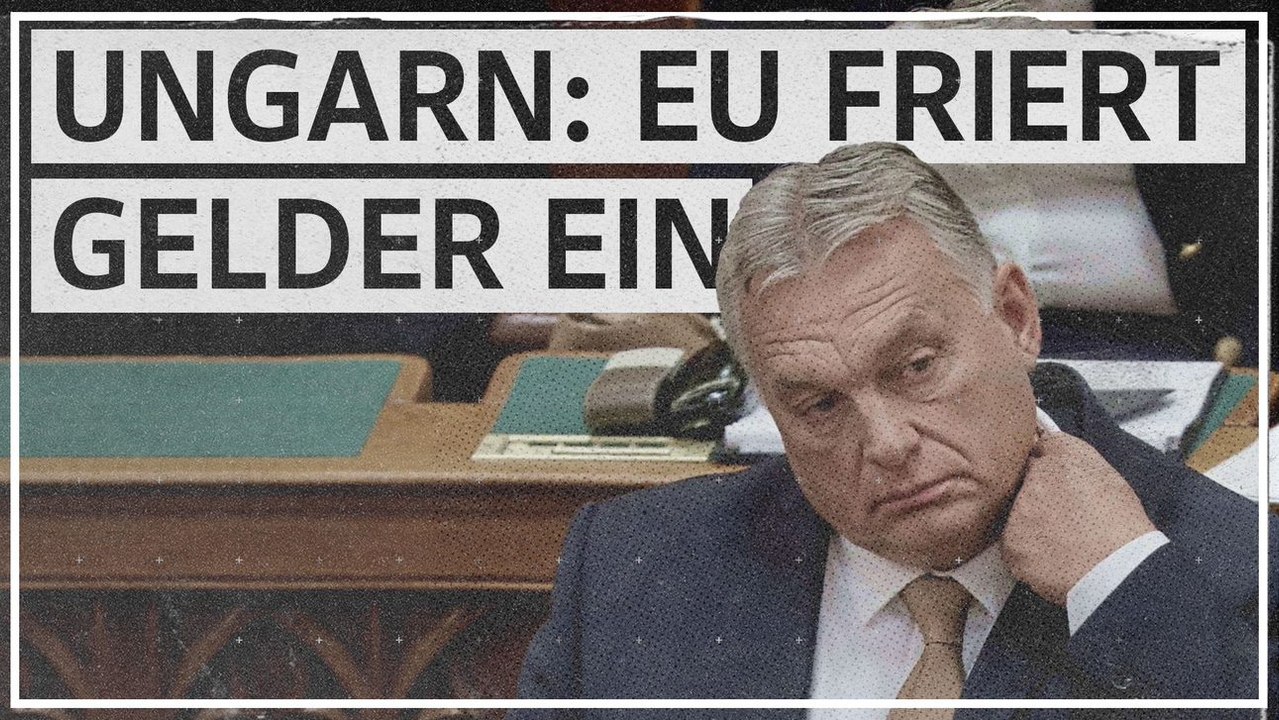EU entzieht Ungarn 6,3 Milliarden Euro