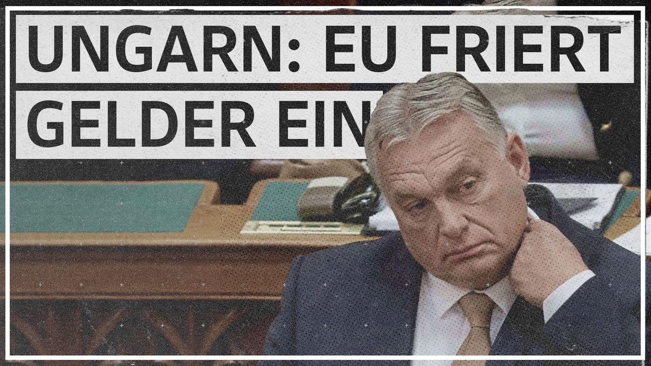 EU entzieht Ungarn 6,3 Milliarden Euro