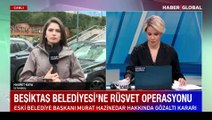 Beşiktaş Belediyesi'nde 'rüşvet' operasyonu! Murat Hazinedar için gözaltı kararı