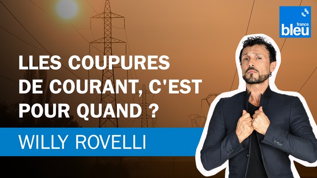 Les coupures de courant, c'est pour quand ? Le billet de Willy Rovelli