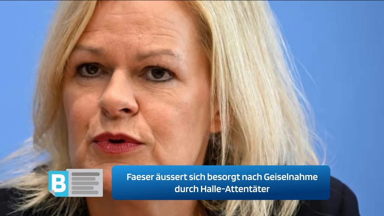 Faeser äussert sich besorgt nach Geiselnahme durch Halle-Attentäter