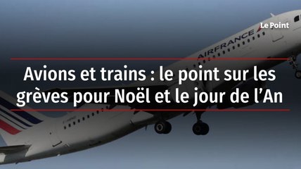 Avions et trains : le point sur les grèves pour Noël et le jour de l’An