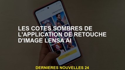 Les côtés sombres de l'application de retouche d'image Lensa AI