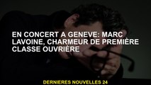En concert à Genève: Marc Lavoine, First Working Class Charmer