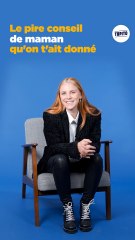 Emy Ltr nous raconte le pire conseil de maman qu'on lui ait donné ...