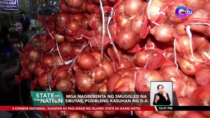 Mga nagbebenta ng smuggled na sibuyas, posibleng kasuhan ng D.A. | SONA