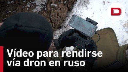 Ucrania difunde un vídeo en ruso con instrucciones para rendirse vía dron