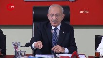 CHP Lideri Kemal Kılıçdaroğlu:  