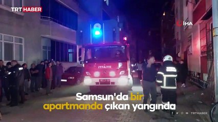 Samsun'da apartman yangını: Mahsur kalanları itfaiye kurtardı