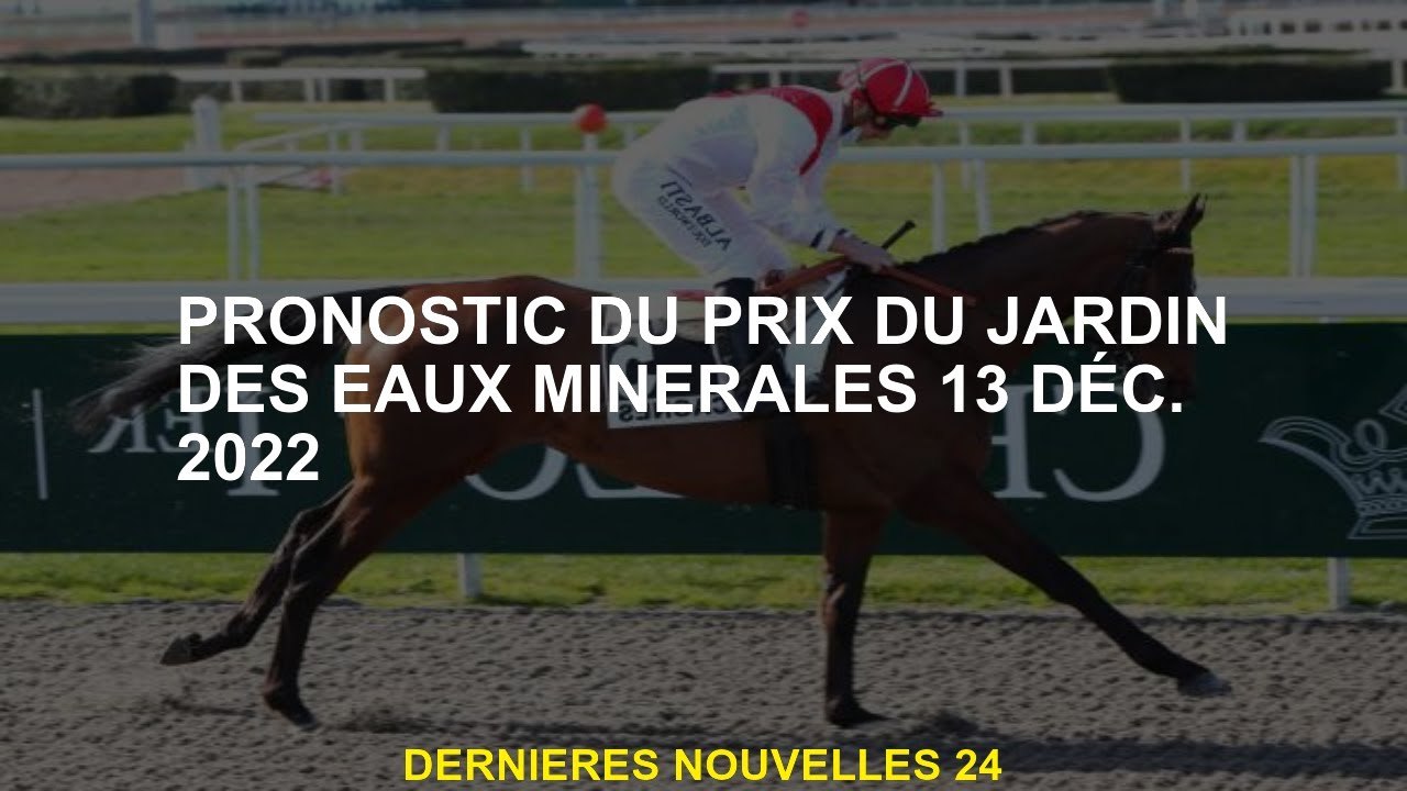 Pronostic pour le prix du jardin d'eau minérale 13 décembre 2022