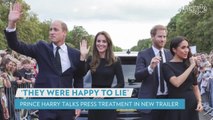 Prince Harry Says People Were 'Happy to Lie to Protect My Brother' in New Netflix Trailer