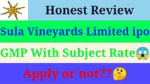 Sula vineyard ipo review, Business Modal, GMP With Subject Rate, apply or not,, | View Of Money.