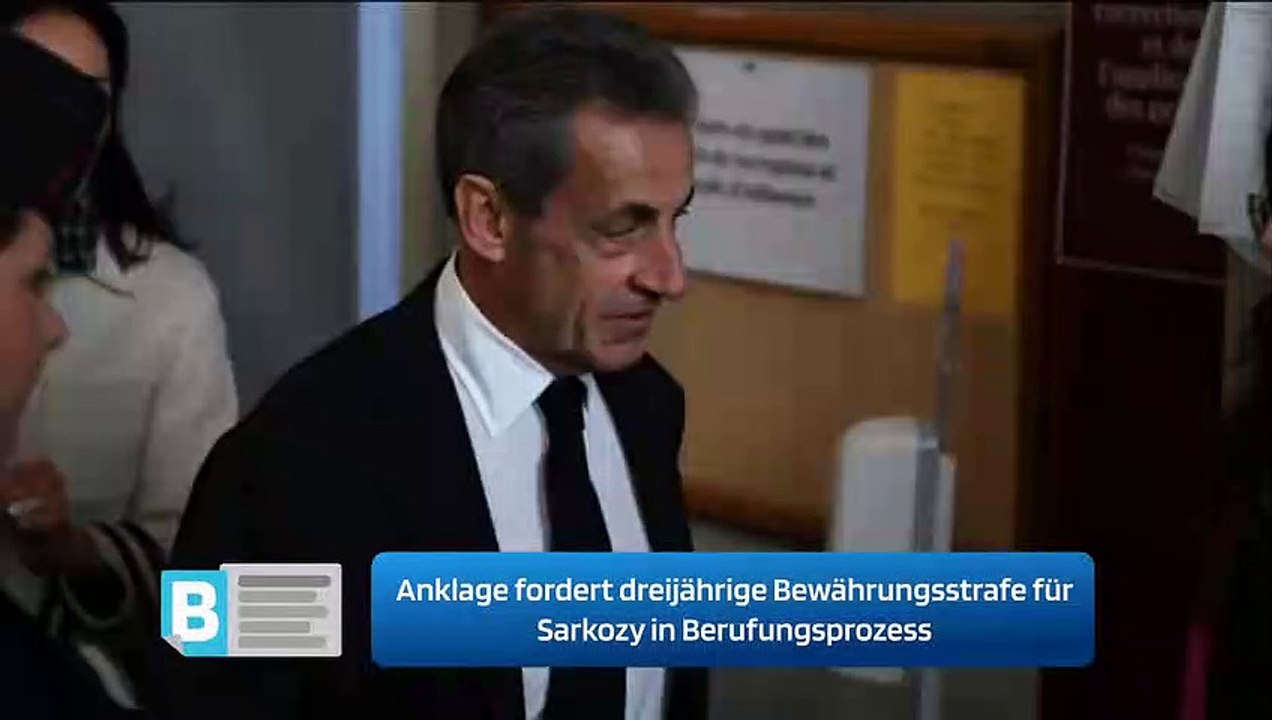 Anklage fordert dreijährige Bewährungsstrafe für Sarkozy in Berufungsprozess