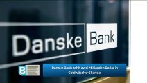 Danske Bank zahlt zwei Milliarden Dollar in Geldwäsche-Skandal