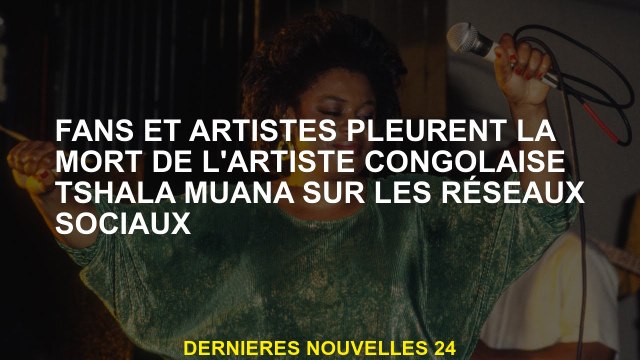 Les fans et les artistes pleurent la mort de l'artiste congolaise Tshala Muana sur les réseaux socia