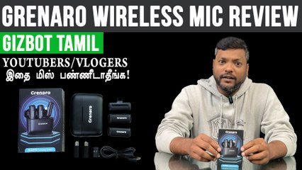 GRENARO Wireless Mic Review In Tamil | Giri Mani | Vlogers Friendly Wireless Mic For Your SmartPhone