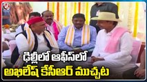 KCR And Akhilesh Yadav Discussion In Delhi BRS Party | V6 News