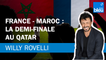 France - Maroc : la demi-finale au Qatar - Le billet de Willy Rovelli
