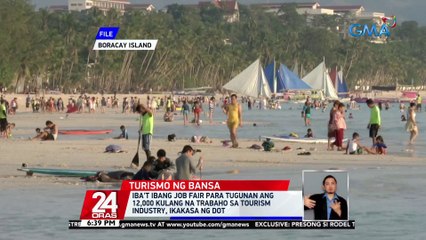 Iba't ibang job fair para tugunan ang 12,000 kulang na trabaho sa tourism industry, ikakasa ng DOT | 24 Oras