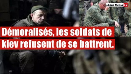 Les soldats Ukrainiens démoralisés refusent de contre attaquer la Russie.