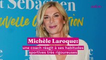 Michèle Laroque : une coach réagit à ses habitudes sportives très rigoureuses