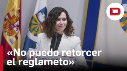 Ayuso sobre los presupuestos: «Lo que no pueden pretender es que yo retuerza el reglamento»