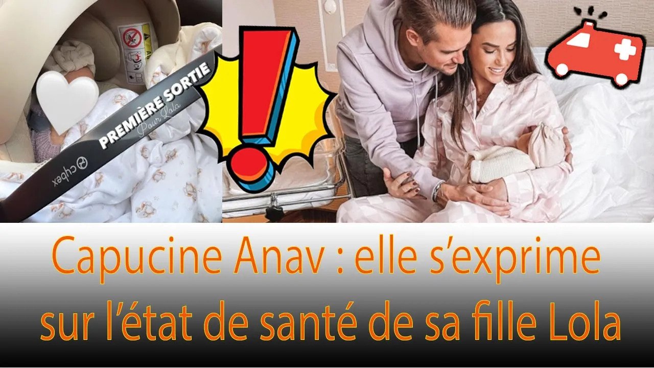 Capucine Anav a une nouvelle fois annoncé l'hospitalisation de sa fille Lola ❗❗ 