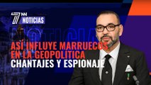 Así influye Marruecos en la geopolítica: chantajes y espionaje