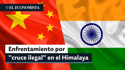 China e India se culpan mutuamente por incidente