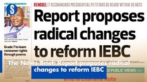 The News Brief: Report proposes radical changes to reform IEBC