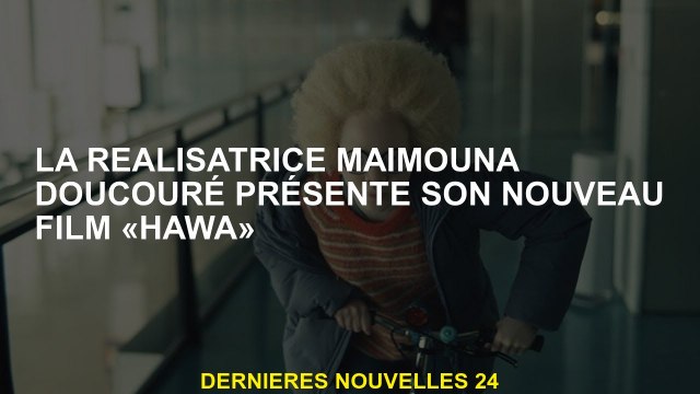 La réalisatrice Maïmouna Doucouré présente son nouveau film Hawa