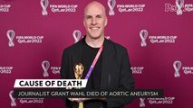 Journalist Grant Wahl Died of an Aortic Aneurysm, Family Says