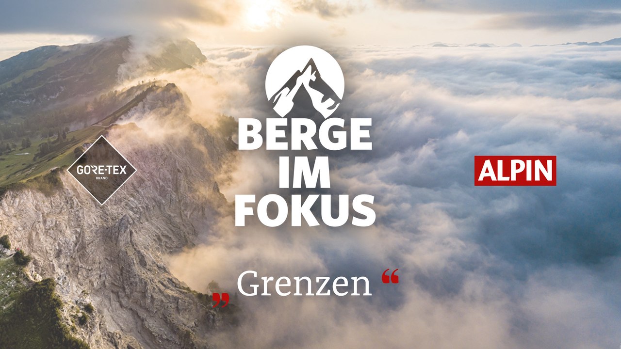 Berge im fokus: grenzen - mit tamara lunger, reiner gerstner, br, dav  | alpin - das bergmagazin
