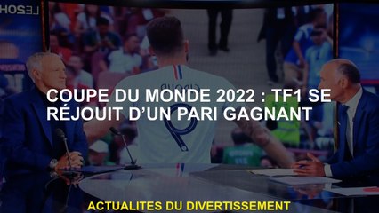 2022 Coupe du monde: TF1 est ravi d'un pari gagnant