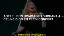 Adele: son hommage touchant à Céline Dion au milieu d'un concert