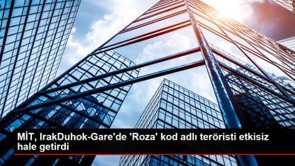 MİT, IrakDuhok-Gare'de 'Roza' kod adlı teröristi etkisiz hale getirdi