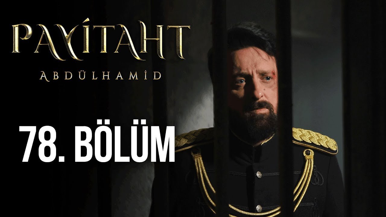 Payitaht Abdülhamid 78. Bölüm (HD) - Dailymotion Video
