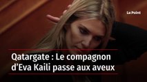 Qatargate : Le compagnon d’Eva Kaili passe aux aveux