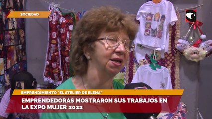 "El Atelier de Elena" Emprendedoras mostraron sus trabajos en la Expo Mujer 2022