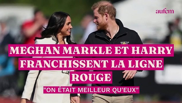 Meghan Markle et Harry franchissent la ligne rouge : On était meilleurs qu'eux
