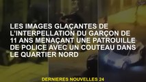 Les images effrayantes du garçon de 11 ans arrêtent un garçon menaçant une patrouille de police avec