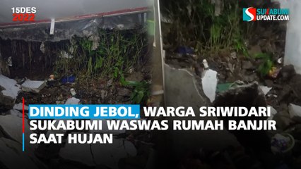 Dinding Jebol, Warga Sriwidari Sukabumi Waswas Rumah Banjir saat Hujan