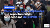 China paga a sus habitantes que reportan casos sospechosos de COVID-19