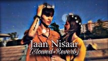 Jaan Nisaar Slowed Reverb Arijit Shingh l Kedarnath