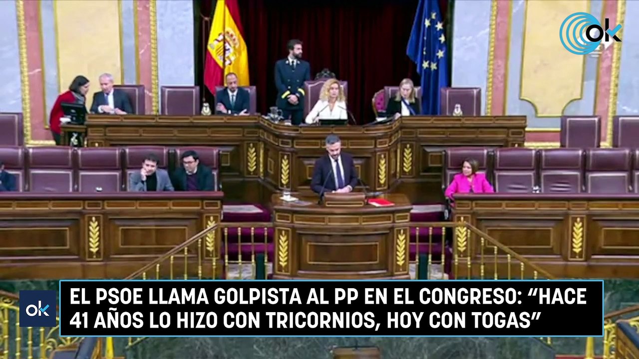 El PSOE llama golpista al PP en el Congreso: "Hace 41 años lo hizo con tricornios, hoy con togas"