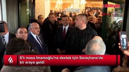 6'lı masa İmamoğlu'na destek için Saraçhane'de bir araya geldi