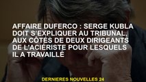 Affaire de Duferco: Serge Kubla doit s'expliquer au tribunal, aux côtés de deux dirigeants de l'Acér