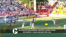 Veja os melhores momentos de Audax x Santos