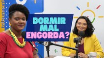 #21 - Dormir mal engorda? | Estúdio Tribuna Online